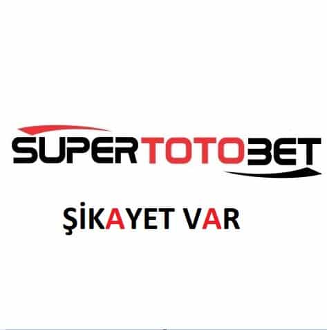 supertotobet şikayet var