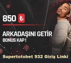 supertotobet 932 yeni giriş