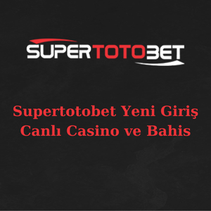 supertotobet yeni giriş