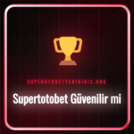 supertotobet güvenilir mi