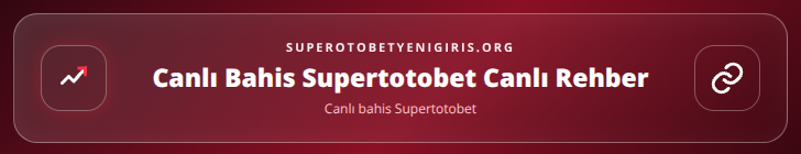 Canlı bahis Supertotobet içerik görseli