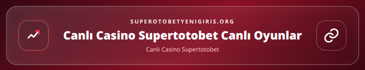 Canlı Casino Supertotobet içerik görseli
