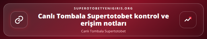 Canlı Tombala Supertotobet kontrol adımları görseli