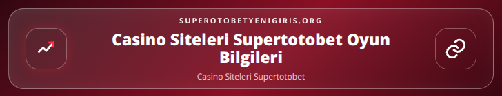 Casino Siteleri Supertotobet içerik görseli