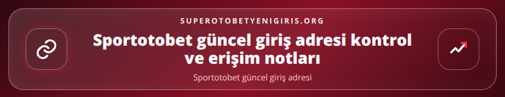 Sportotobet güncel giriş adresi kontrol adımları görseli