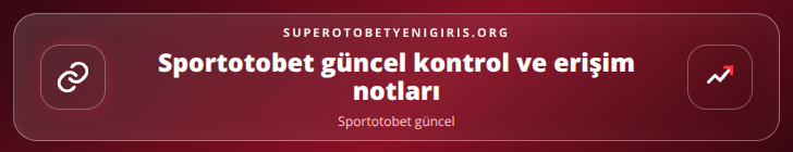 Sportotobet güncel kontrol adımları görseli