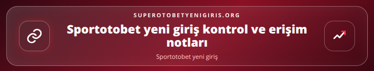 Sportotobet yeni giriş kontrol adımları görseli