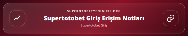 Supertotobet Giriş içerik görseli