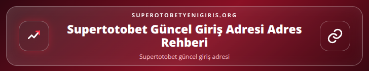 Supertotobet güncel giriş adresi içerik görseli