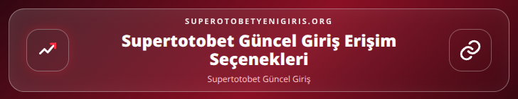 Supertotobet Güncel Giriş içerik görseli