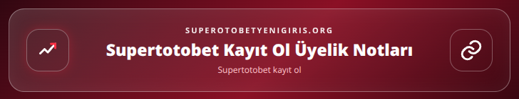 Supertotobet kayıt ol içerik görseli