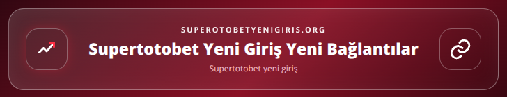Supertotobet yeni giriş içerik görseli
